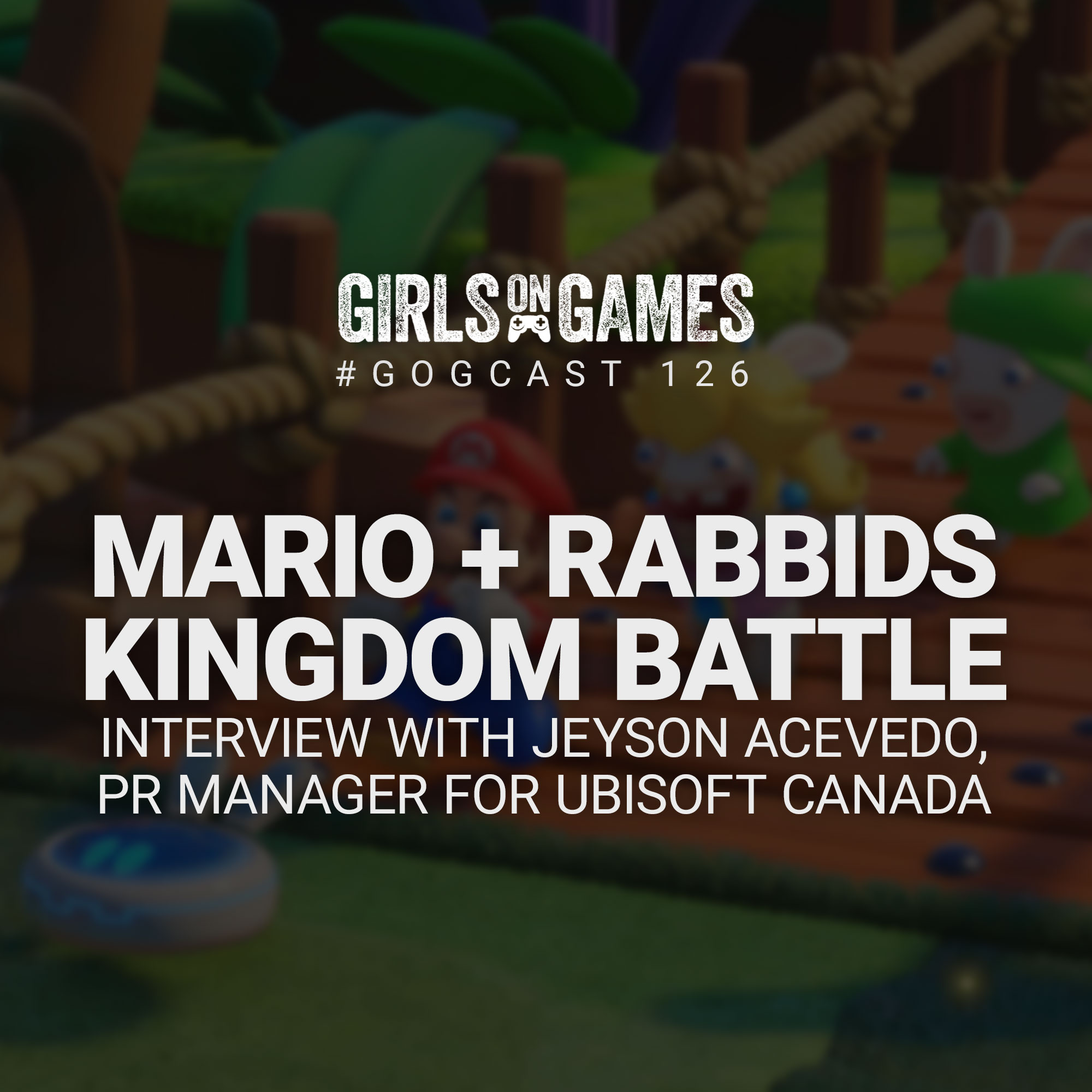GoGCast 126: Mario + Rabbids Kingdom Battle