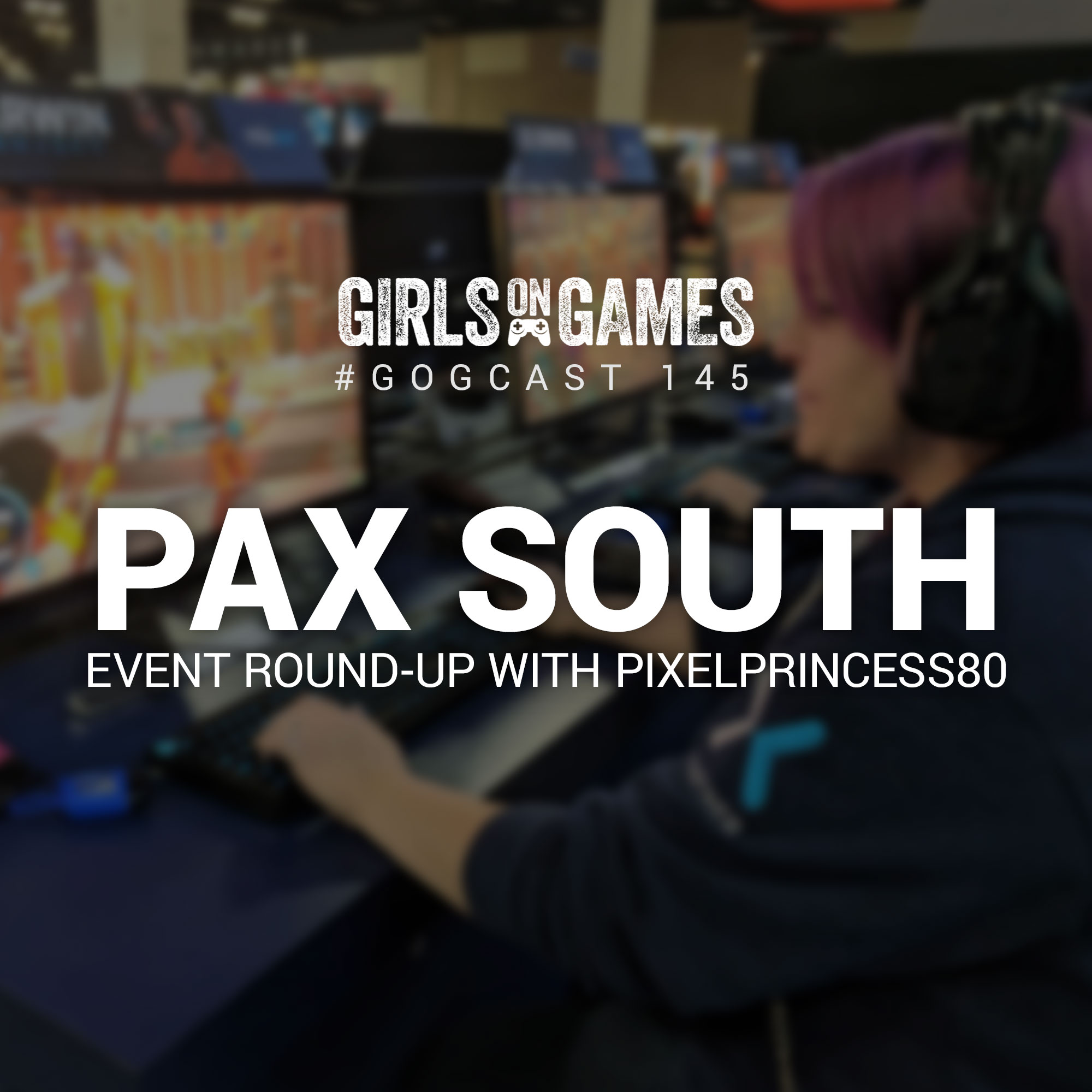 GoGCast 145: PAX South with PixelPrincess80