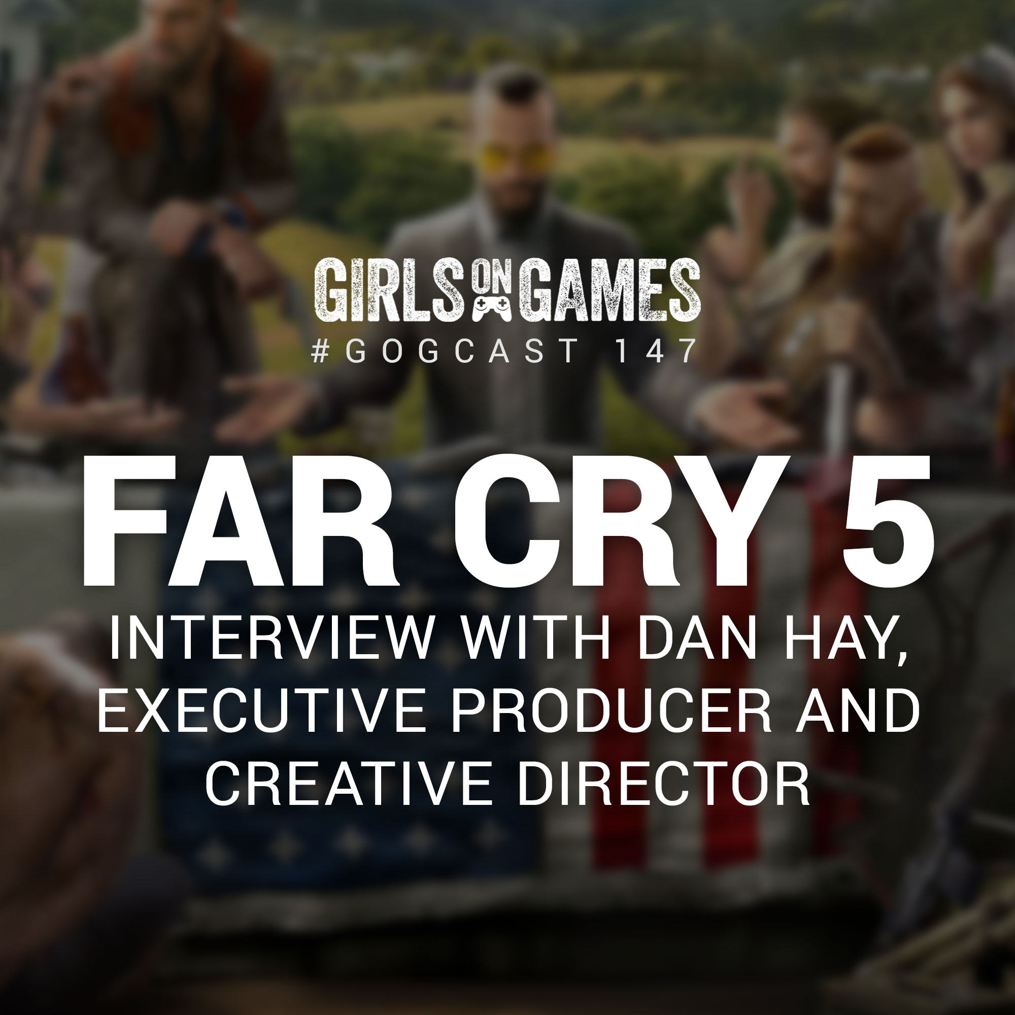 GoGCast 147: Far Cry 5 - Interview with Dan Hay