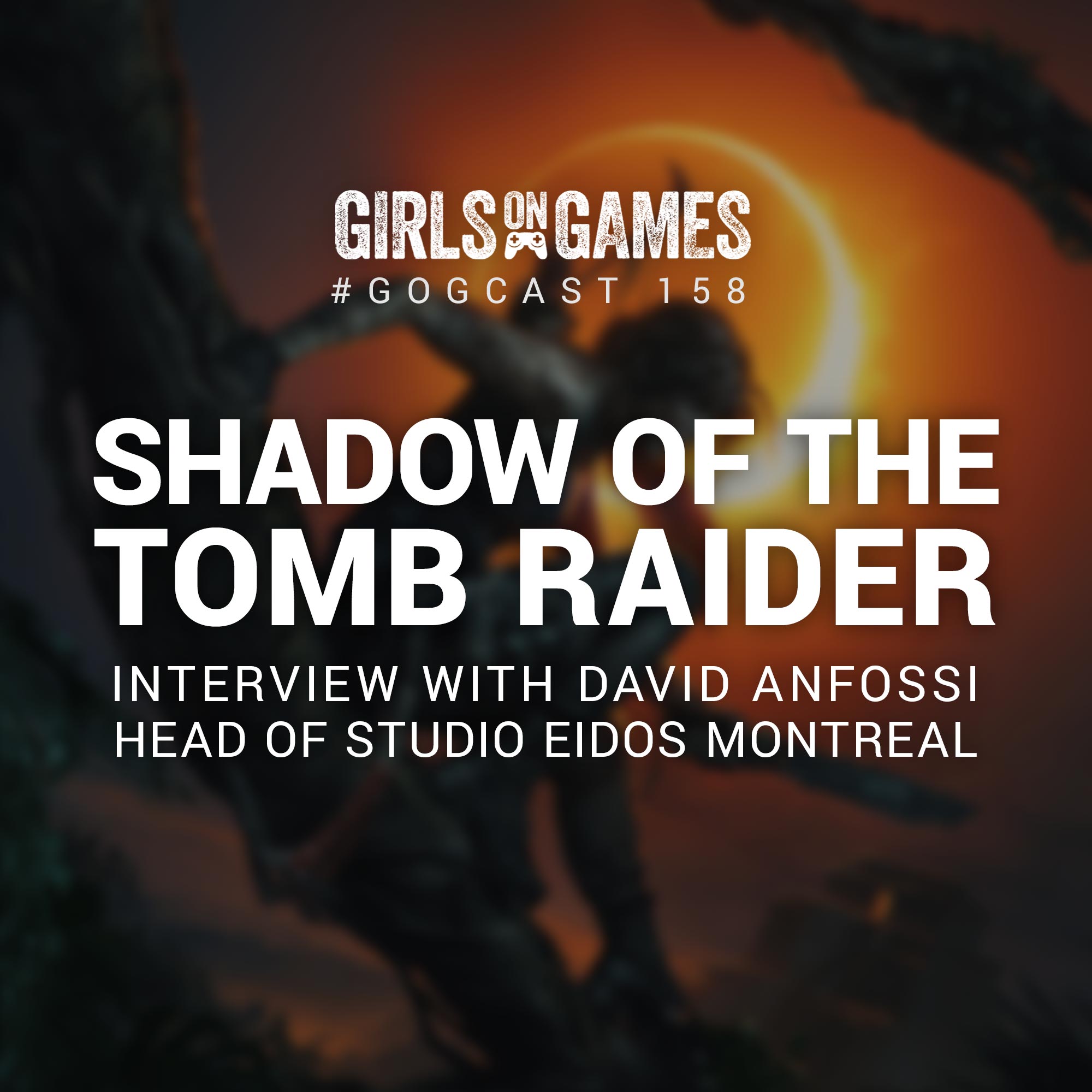 GoGCast 158: Shadow of the Tomb Raider - Interview with David Anfossi