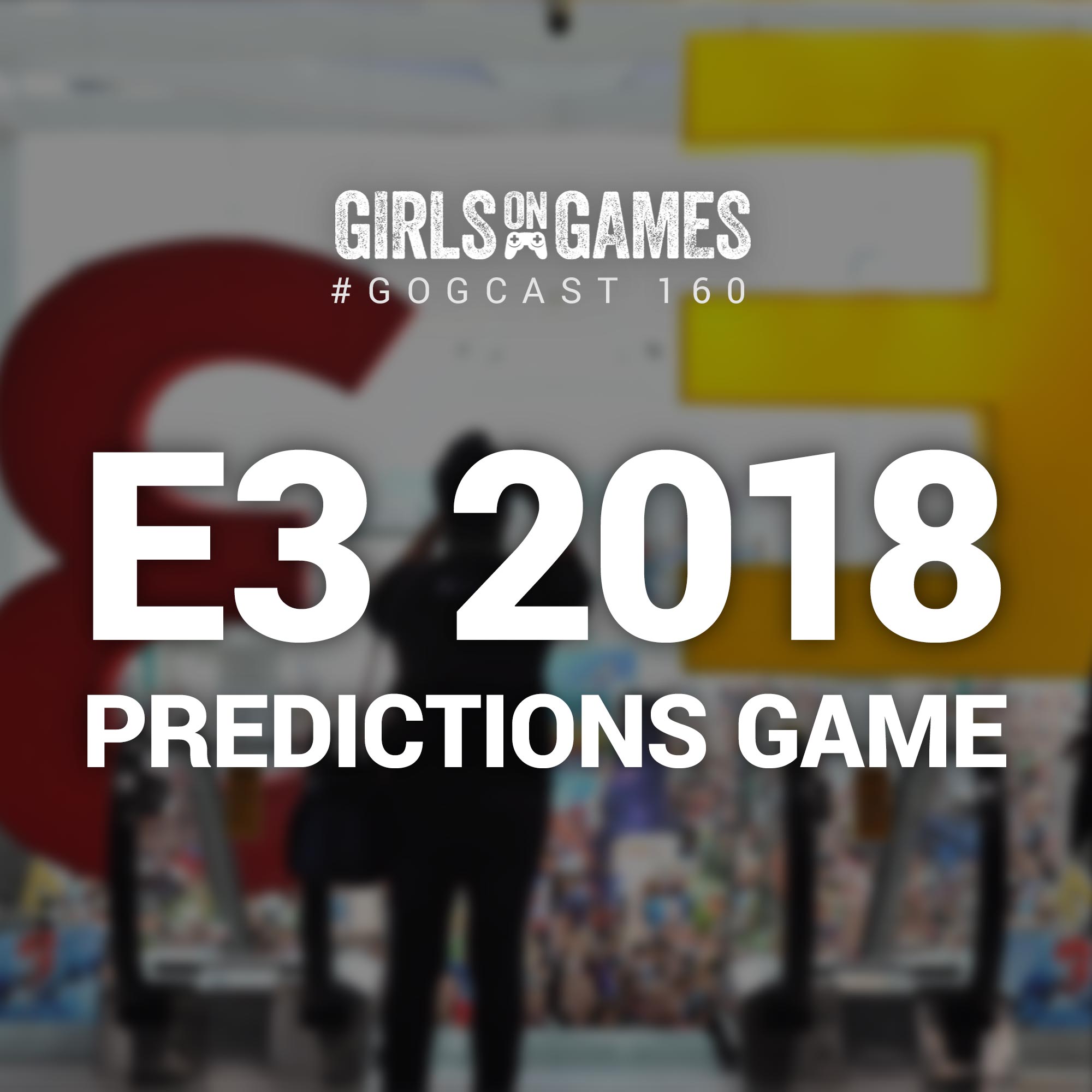 GoGCast 160: E3 2018 Predictions Game