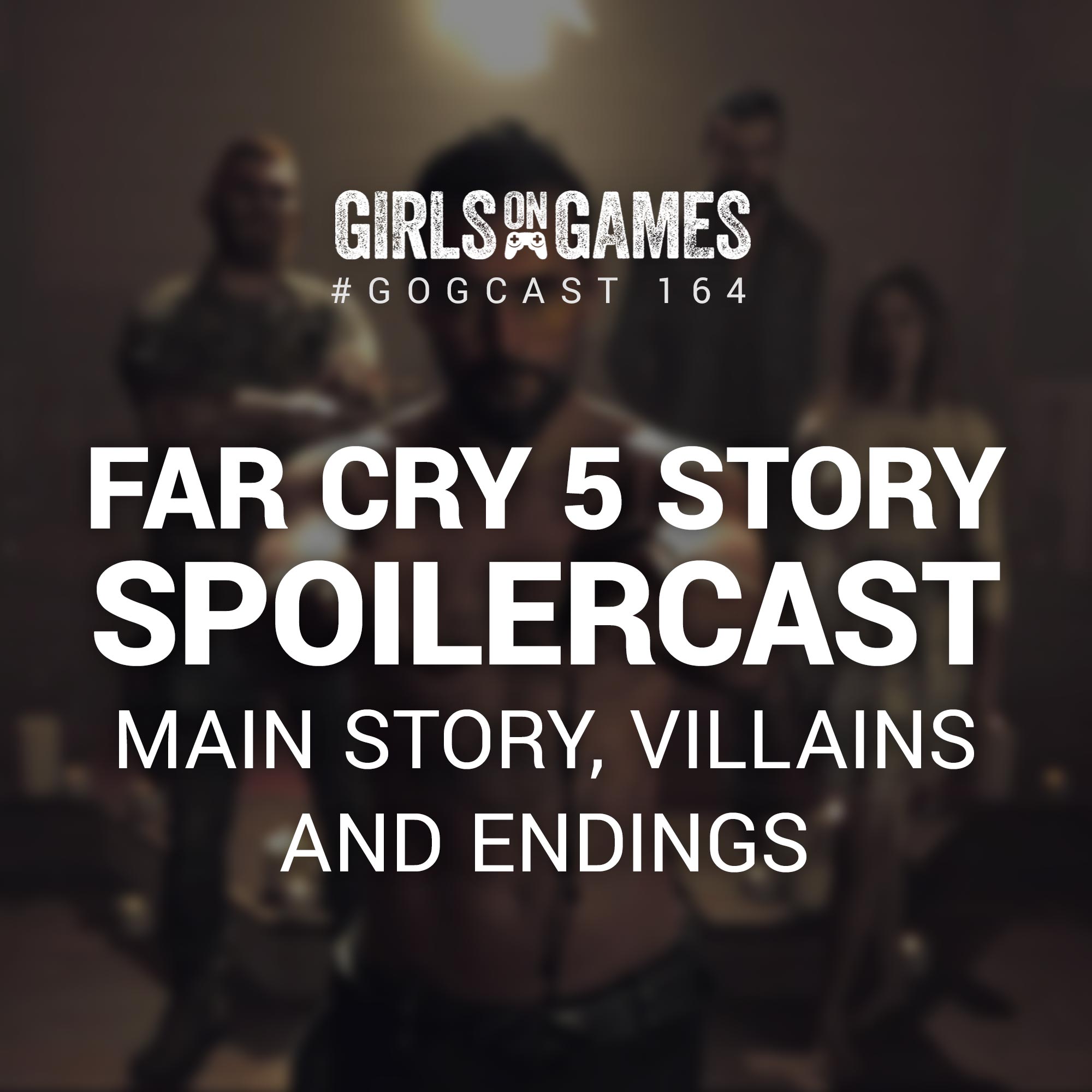 GoGCast 164: Far Cry 5 Story Spoilercast