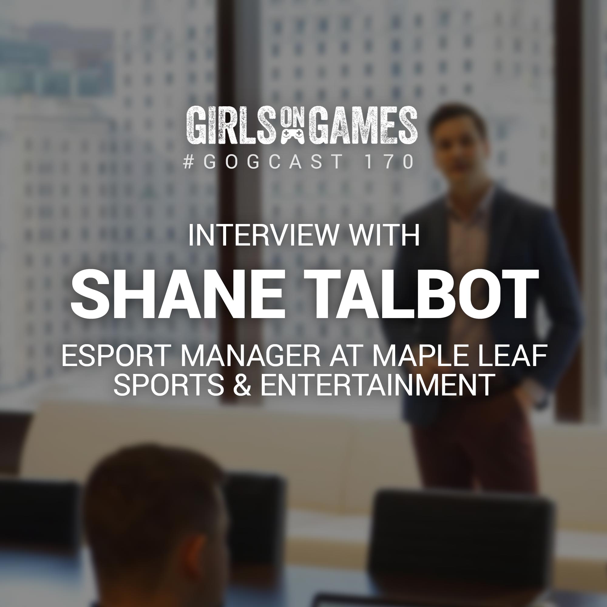 GoGCast 170: Interview with Shane Talbot, esport Manager at MLSE