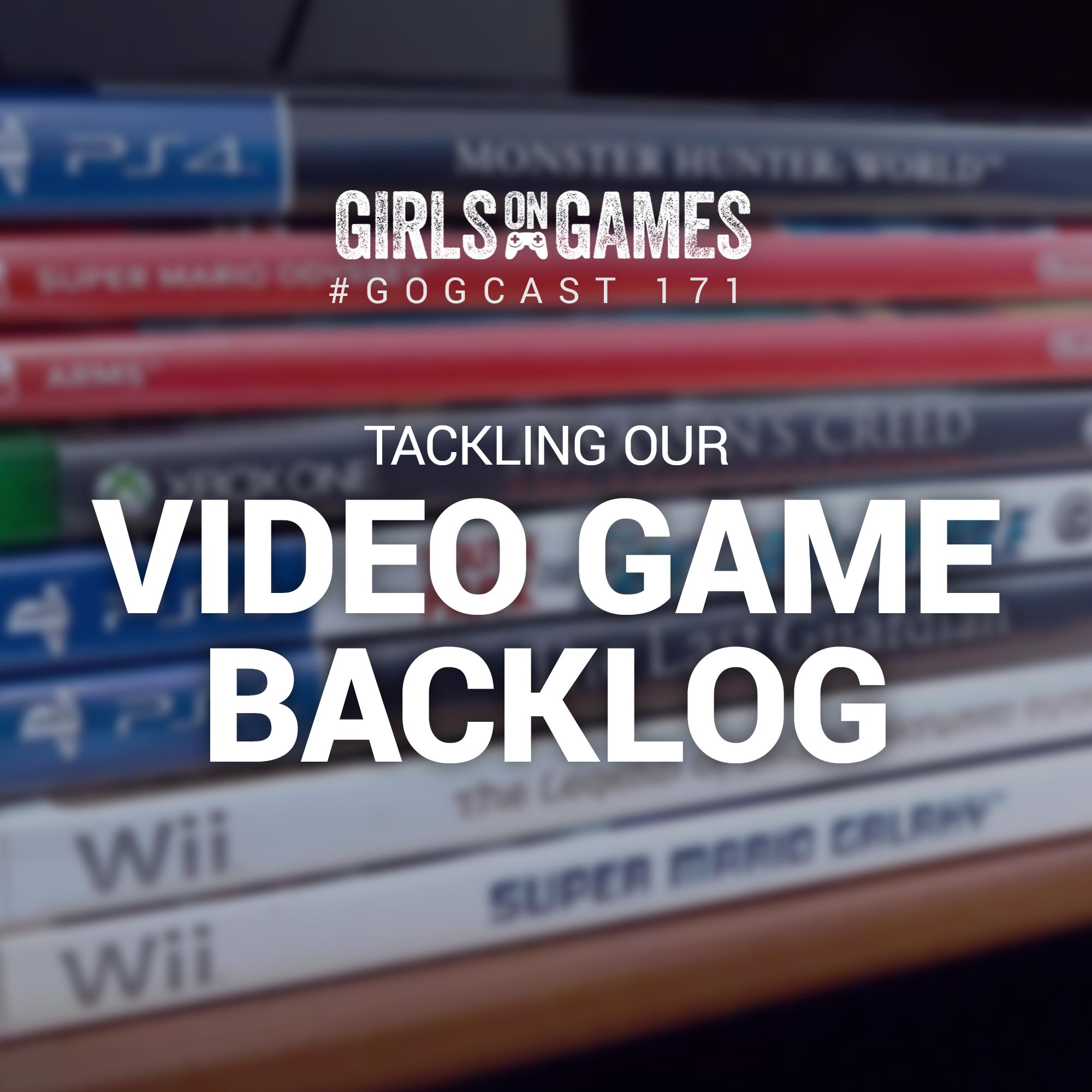 GoGCast 171: Tackling our Video Game Backlog