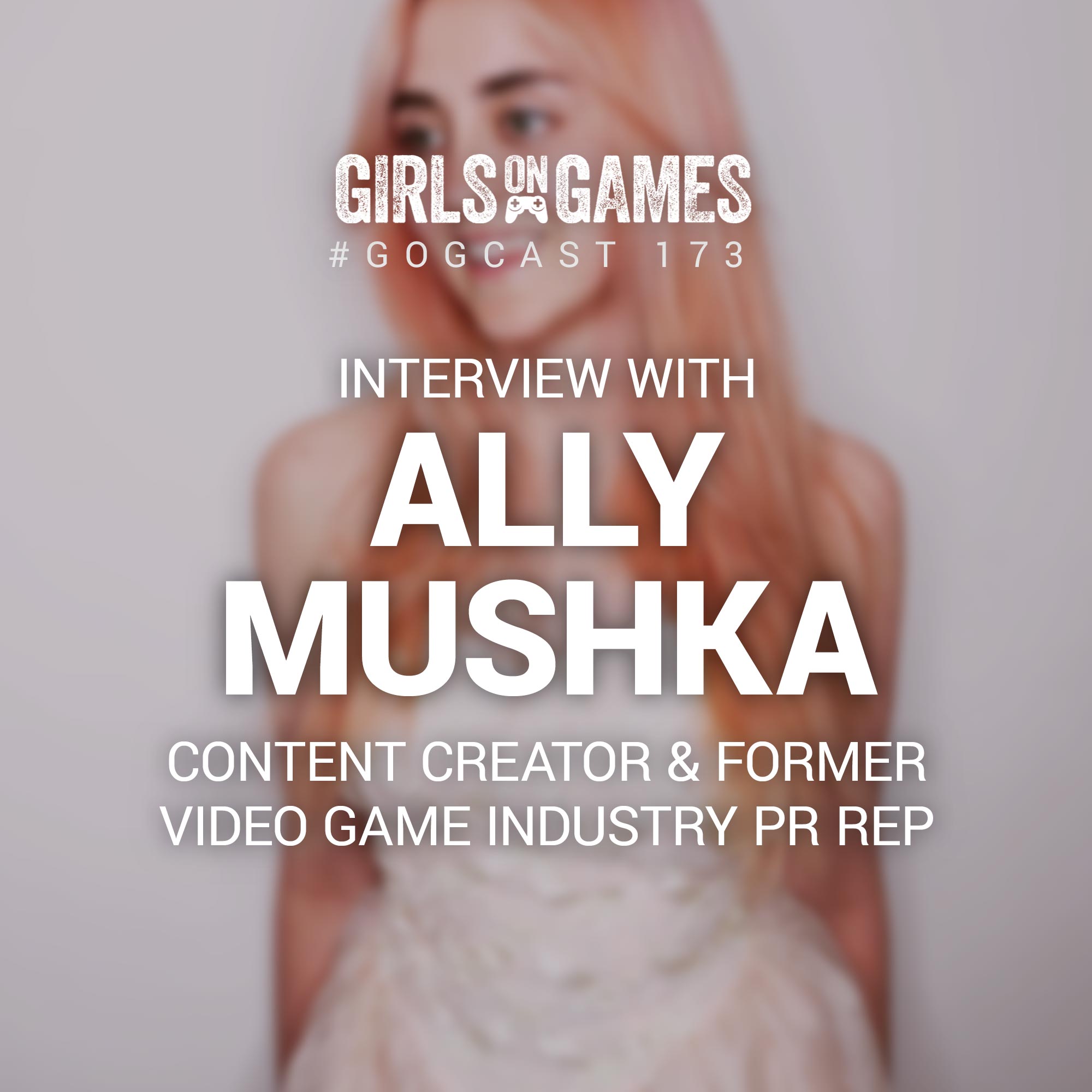 GoGCast 173: Interview with Ally Mushka