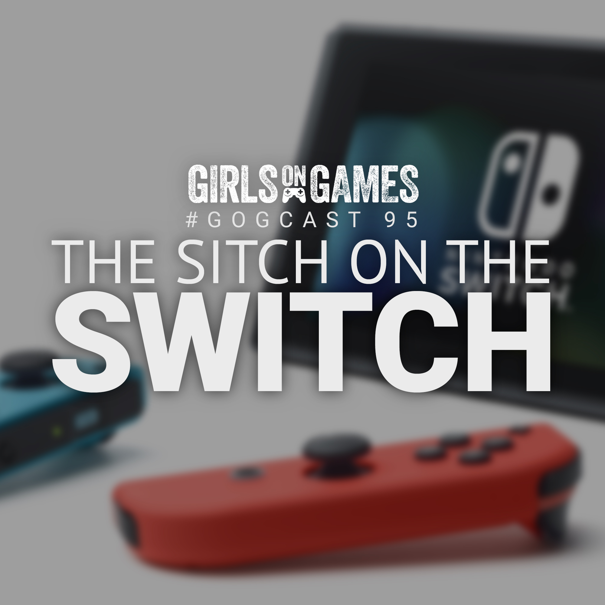 GoGCast 95: The Sitch on the Nintendo Switch