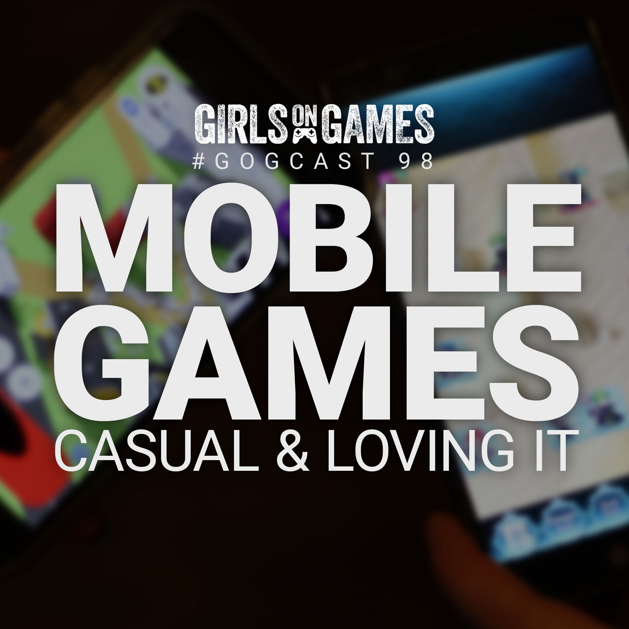 GoGCast 98: Mobile Games - Casual & Loving It