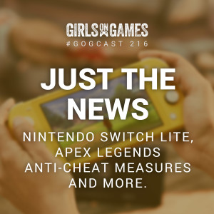 Just The News: Nintendo Switch Lite, Apex Legends Hackers and more - GoGCast 216