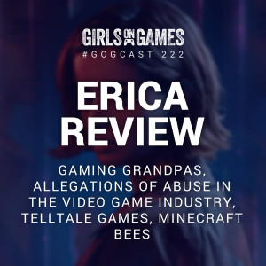 Erica Review, Gaming Grandpas and Minecraft Bees - GoGCast 222