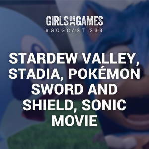 Stardew Valley, Stadia, Pokémon Sword and Shield, Sonic Movie - GoGCast 233