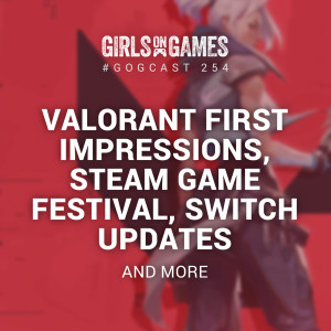 Valorant, Steam Game Festival, Nintendo Switch Updates and more - GoGCast 254