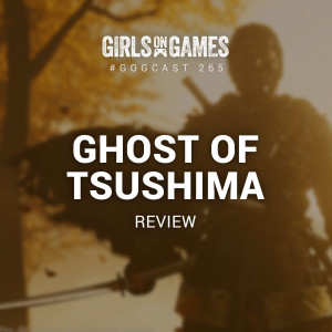 Ghost of Tsushima Review - GoGCast 265