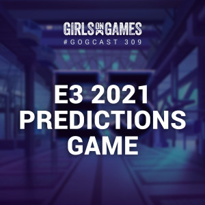 E3 2021 Predictions Game - GoGCast 309