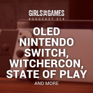 OLED Nintendo Switch, Witchercon, State of Play and more - GoGCast 314