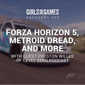 Forza Horizon 5, Metroid Dread, and more, with Level Zero Podcast - GoGCast329