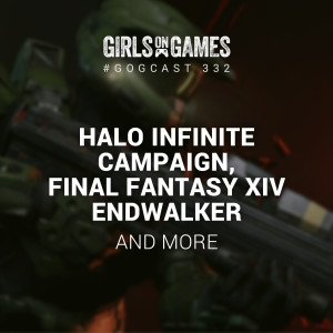 Halo Infinite Campaign, Final Fantasy XIV Endwalker and more - GoGCast 332