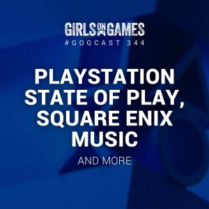 PlayStation State of Play, Square Enix Music, and more - GoGCast 344