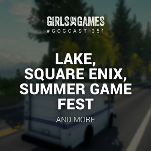 Lake, Square Enix, Summer Game Fest - GoGCast 351