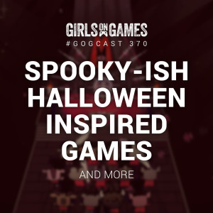 Spooky-ish Halloween Inspired Games - GoGCast 370