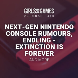 Next-Gen Nintendo Console Rumours, Endling - Extinction is Forever Review, and more - GoGCast 410