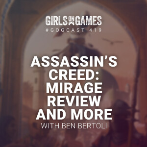 Assassin’s Creed: Mirage Review, and More, with guest Ben Bertoli - GoGCast 419