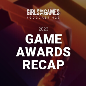 GoGCast 429: 2023 Game Awards Recap