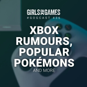 GoGCast 436: Xbox Rumours, Popular Pokémons, and more