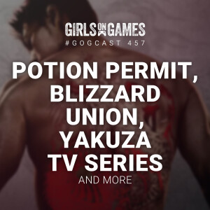 GoGCast 457: Potion Permit, Blizzard Union, Yakuza: Like A Dragon Series