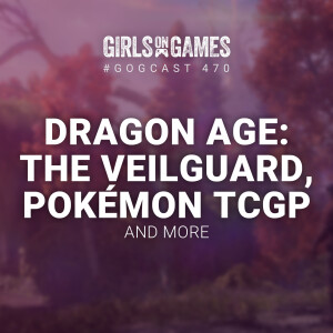 GoGCast 470: Dragon Age: The Veilguard, Pokémon TCGP, and more