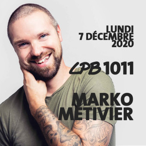 #1011 - Marko Métivier - Une petite gifle, ça se prend toujours bien...