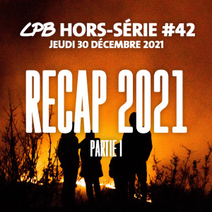 Hors série #42 - Recap 2021 (partie 1)