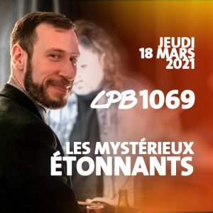 #1069 - Les Mystérieux Étonnants - La plus belle expérience de podcast à vie de Chuck