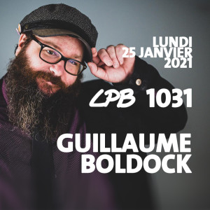 #1031 - Guillaume Boldock - “...Ton enfant de deux mois, il rapportes-tu??!...”