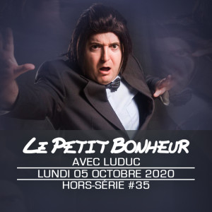 LPB - HORS-SÉRIE #35 - La renaissance du Petit Bonheur (avec Luduc)