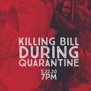 Killing Bill During The quarantine