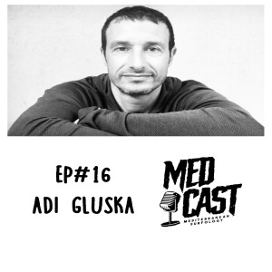 MedCast - EP#16 - עדי גלוסקא