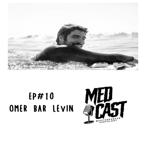 MedCast EP#10 - עומר בר לוין