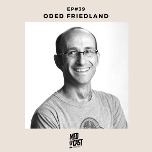 MedCast EP#39 - Oded Friedland