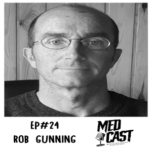 MedCast EP#24 - Rob Gunning