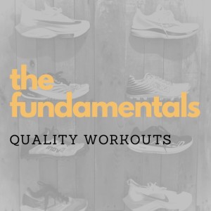 Training Tuesday #97: The Fundamentals - Quality Workouts