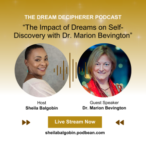 The Impact of Dreams on Self-Discovery with Dr. Marion Bevington