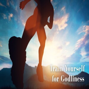 Train Yourself for Godliness