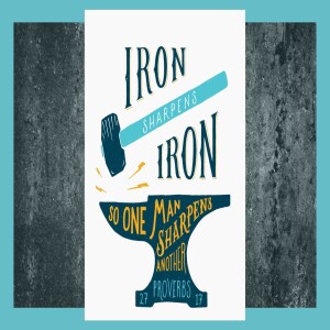 As Iron Sharpens Iron