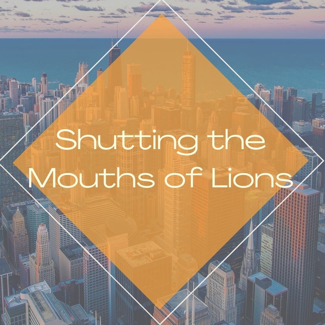 Shutting the Mouths of Lions