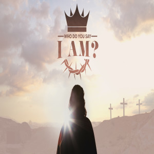 Who Do You Say I am? (Bartimaeus) - April 18, 2019