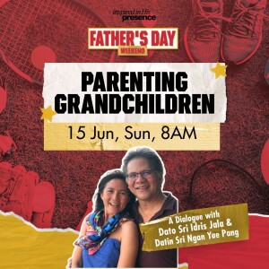 Father's Day Weekend: Parenting Grandchildren - Dato Sri Idris Jala & Datin Sri Ngan Yue Pang