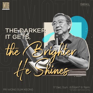 2 Timothy 3: The Darker it Gets, the Brighter He Shines by Pastor Wong Sum Keong
