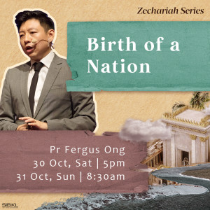 Zechariah Series: Birth of a Nation by Pastor Fergus Ong