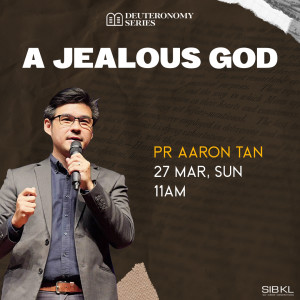 Deuteronomy 4: A Jealous God by Pastor Aaron Tan