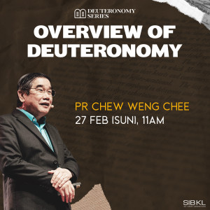 Deuteronomy 1: Overview of Deuteronomy by Pastor Chew Weng Chee